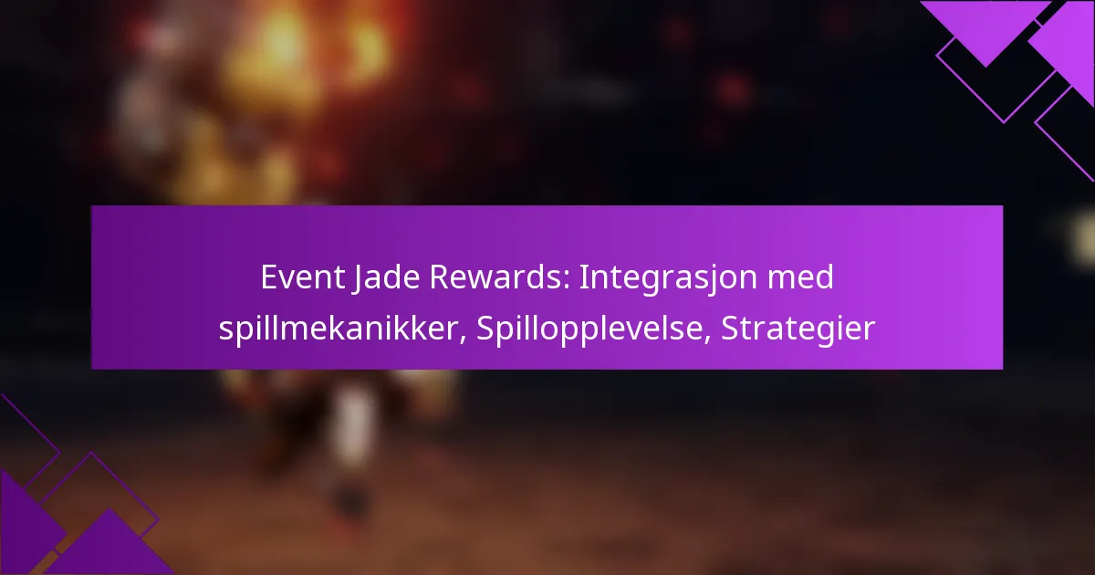 Event Jade Rewards: Integrasjon med spillmekanikker, Spillopplevelse, Strategier