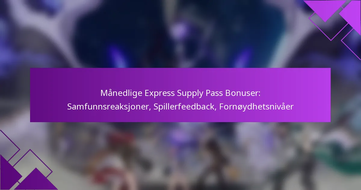 Månedlige Express Supply Pass Bonuser: Samfunnsreaksjoner, Spillerfeedback, Fornøydhetsnivåer
