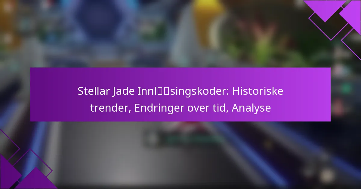 Stellar Jade Innløsingskoder: Historiske trender, Endringer over tid, Analyse