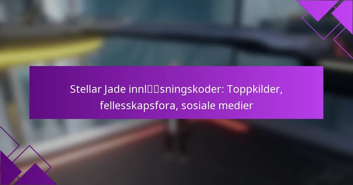Stellar Jade innløsningskoder: Toppkilder, fellesskapsfora, sosiale medier