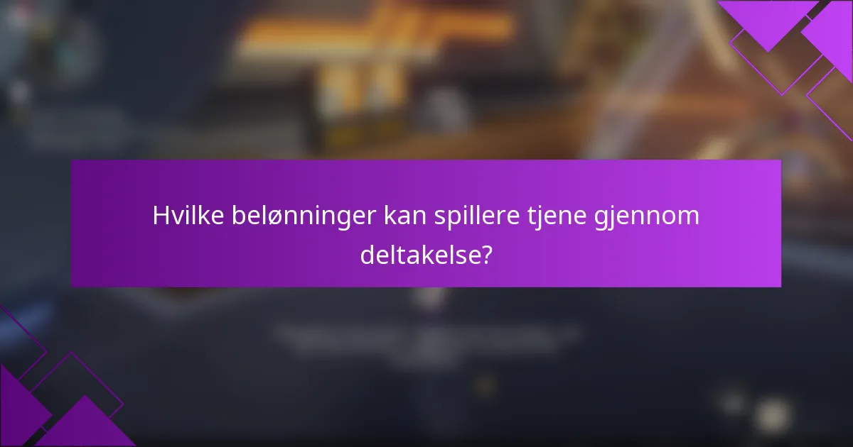 Hvilke belønninger kan spillere tjene gjennom deltakelse?