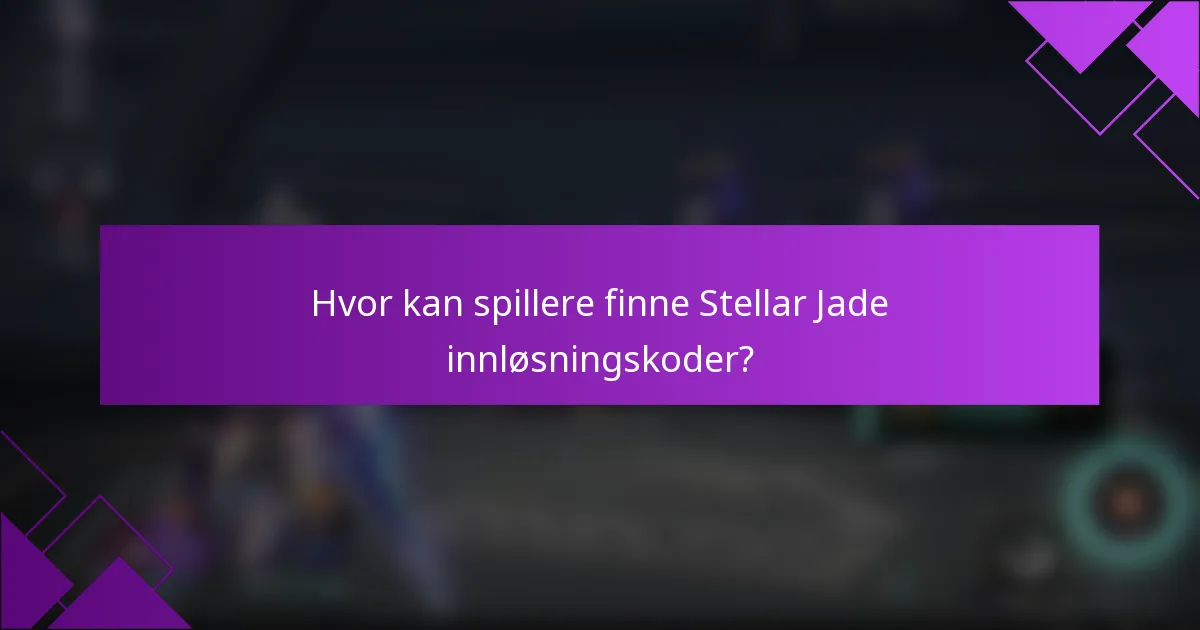 Hvor kan spillere finne Stellar Jade innløsningskoder?