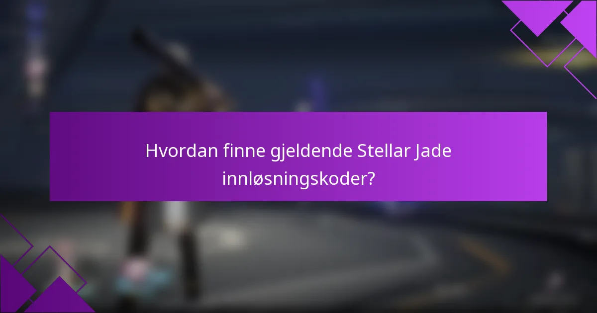 Hvordan finne gjeldende Stellar Jade innløsningskoder?