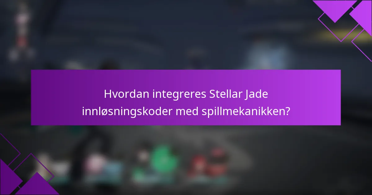 Hvordan integreres Stellar Jade innløsningskoder med spillmekanikken?