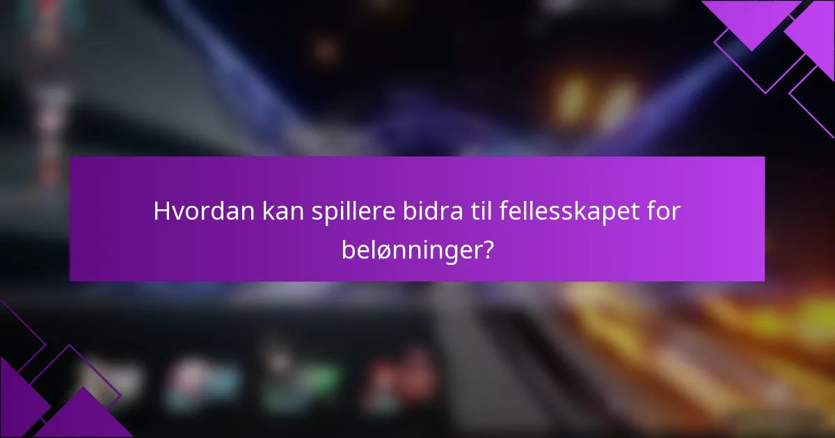 Hvordan kan spillere bidra til fellesskapet for belønninger?